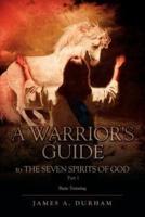 A Warrior's Guide to THE SEVEN SPIRITS OF GOD PART 1: