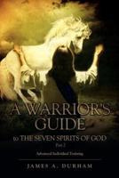 A Warrior's Guide to THE SEVEN SPIRITS OF GOD Part 2: