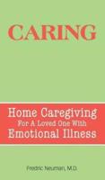 Caring: Home Caregiving for a Loved One with Emotional Illness