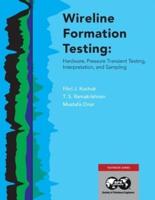 Wireline Formation Testing: Hardware, Pressure Transient Testing, Interpretation, and Sampling