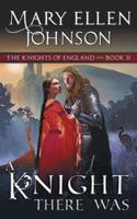 A Knight There Was (The Knights of England Series, Book 2): A Medieval Romance