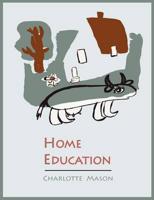 Home Education [Charlotte Mason's Homeschooling Series]