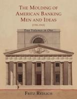 The Molding of American Banking