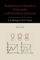 Elements of the Theory of Functions and Functional Analysis. Vols I & II