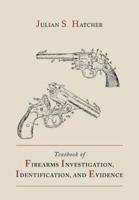 Textbook of Firearms Investigation, Identification and Evidence Together With the Textbook of Pistols and Revolvers