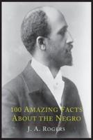 100 Amazing Facts About the Negro With Complete Proof