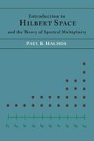 Introduction to Hilbert Space and the Theory of Spectral Multiplicity