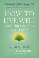How to Live Well With Chronic Pain and Illness