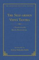 Self-Arisen Vidya Tantra (Vol. 1), The and The Self-Liberated Vidya Tantra (Vol 2)