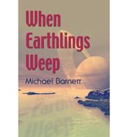 When Earthlings Weep