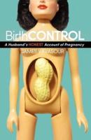 Birth Control: A Husband's Honest Account of Pregnancy