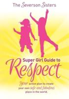The Severson Sisters Super Girl Guide To: Respect
