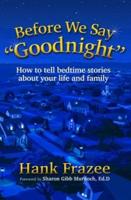 Before We Say "Goodnight": How to Tell Bedtime Stories about Your Life and Family