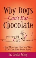 Why Can't Dogs Eat Chocolate: How Medicines Work and How You Can Take Them Safely