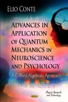 Advances in Application of Quantum Mechanics in Neuroscience and Psychology
