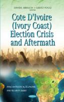 Cote d'Ivoire (Ivory Coast) Election Crisis and Aftermath