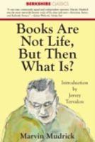 Books Are Not Life but Then What Is?