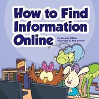 How to Find Information Online / By Amanda StJohn ; Illustrated by Bob Ostrom