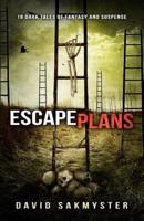 Escape Plans: 19 Dark Tales of Fantasy and Suspense