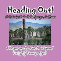 Heading Out! A Kid's Guide To Palm Springs, California