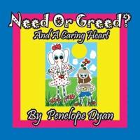 Need or Greed? And A Caring Heart