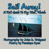 Sail Away! A Kid's Guide To Key West, Florida