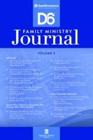 Southwestern D6 Family Ministry Journal Vol. 5
