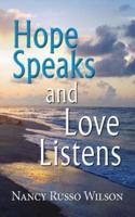 Hope Speaks and Love Listens
