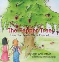 The Pepper Tree, How the Seeds Were Planted