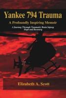 Yankee 794 Trauma, A Profoundly Inspiring Memoir