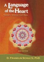 A Language of the Heart : Therapy Stories That Heal