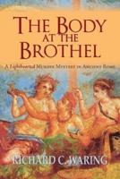 The Body of the Brothel : A Lighthearted Murder Mystery in Ancient Rome