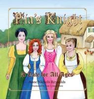 Pia's Knight : A Tale for All Ages