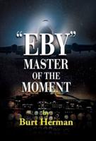 "Eby" : Master of the Moment