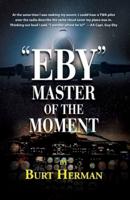 "Eby" : Master of the Moment