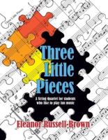 Three Little Pieces : A String Quartet for students who like to play fun music