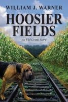 Hoosier Fields : An FBI Crime Story