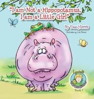 "I am Not a Hippopotamus, I am a Little Girl"