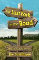 The Last Fork in the Road   : What Ifs and Fond Memories