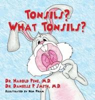 Tonsils? What Tonsils?