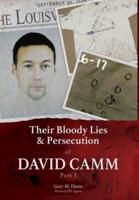 Their Bloody Lies & Persecution of David Camm, Part I