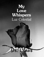 My Love Whispers Luz Celestial