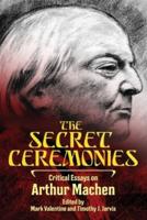 The Secret Ceremonies: Critical Essays on Arthur Machen