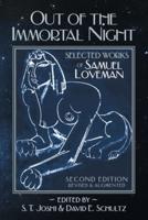 Out of the Immortal Night: Selected Works of Samuel Loveman (Second Edition, Revised and Augmented)
