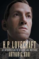 H. P. Lovecraft: An Introduction to His Life and Writings