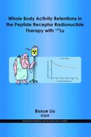 Whole Body Activity Retentions in the Peptide Receptor Radionuclide Therapy
