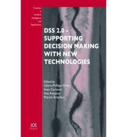 DSS 2.0 - Supporting Decision Making With New Technologies