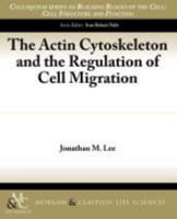 The Actin Cytoskeleton and the Regulation of Cell Migration