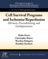 Cell Survival Programs and Ischemia/Reperfusion: Hormesis, Preconditioning, and Cardioprotection