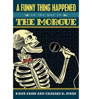 A Funny Thing Happened on the Way to the Morgue